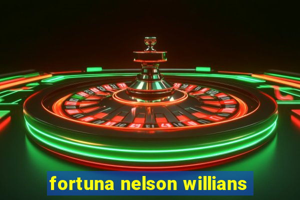 fortuna nelson willians