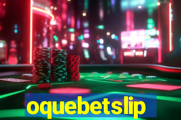 oquebetslip