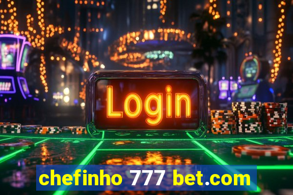 chefinho 777 bet.com