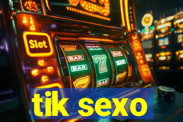 tik sexo