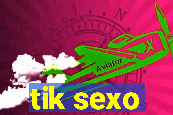 tik sexo