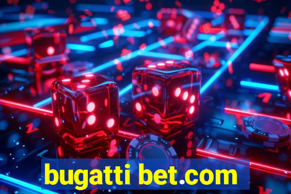 bugatti bet.com