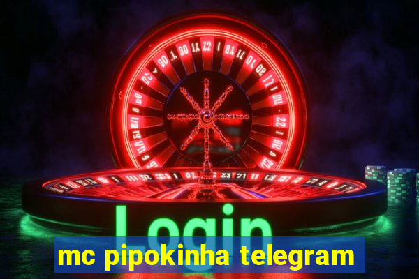 mc pipokinha telegram