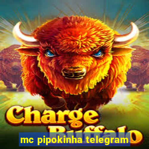 mc pipokinha telegram