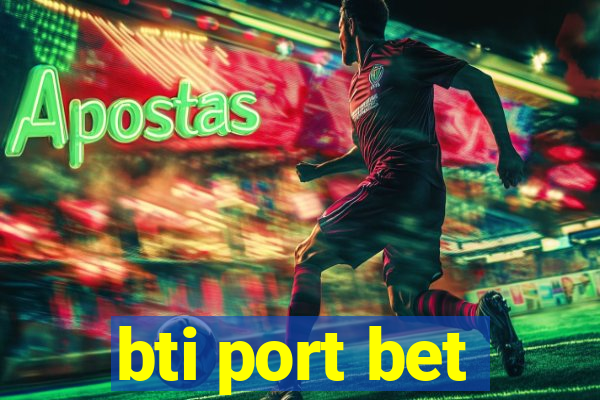 bti port bet