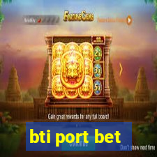 bti port bet