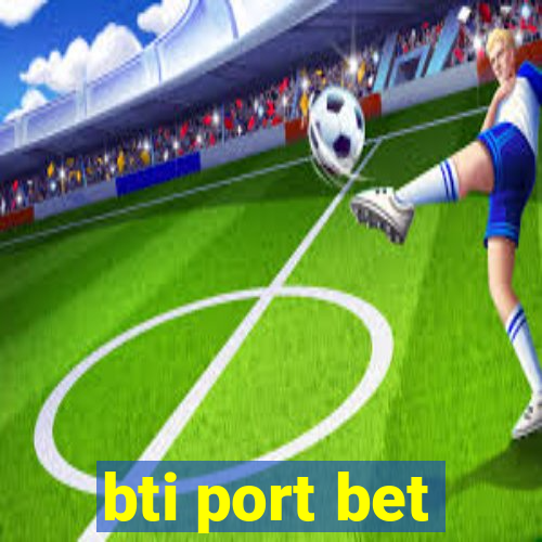 bti port bet