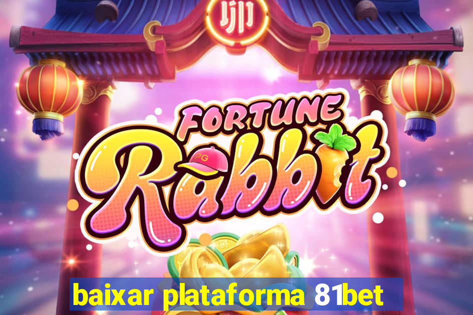 baixar plataforma 81bet