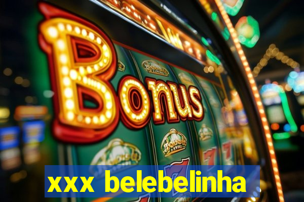 xxx belebelinha