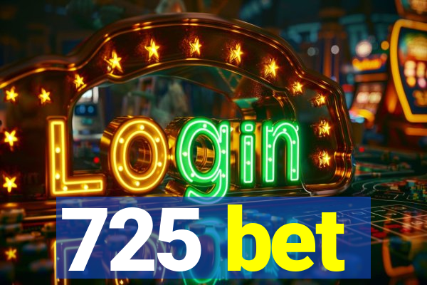 725 bet