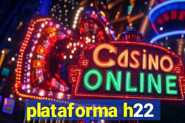 plataforma h22