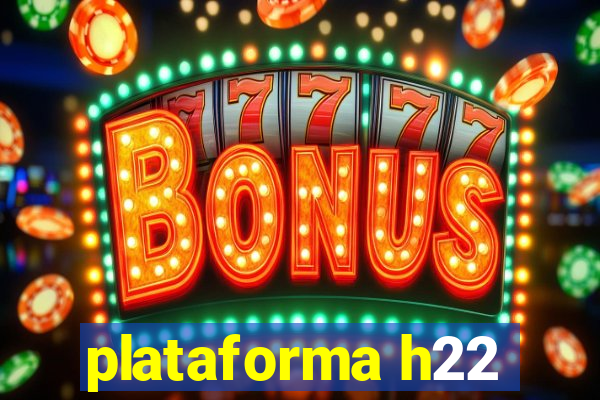 plataforma h22