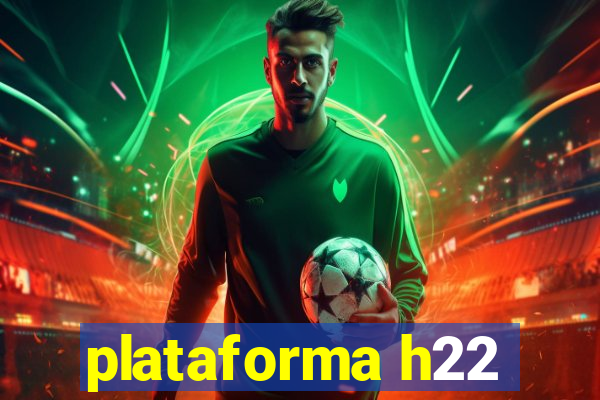 plataforma h22