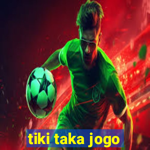 tiki taka jogo