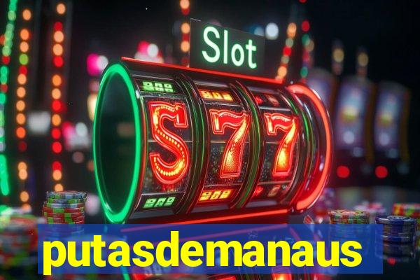 putasdemanaus