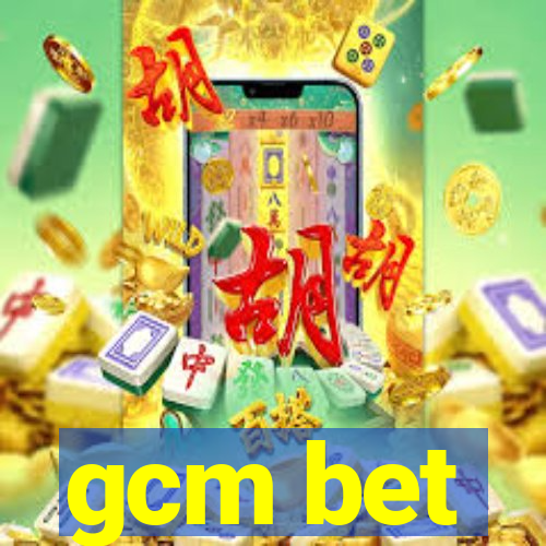 gcm bet