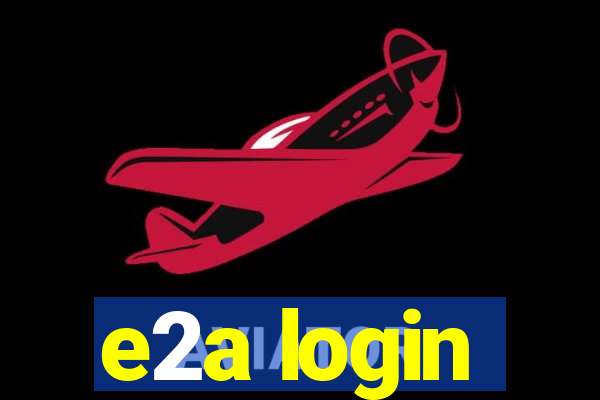 e2a login