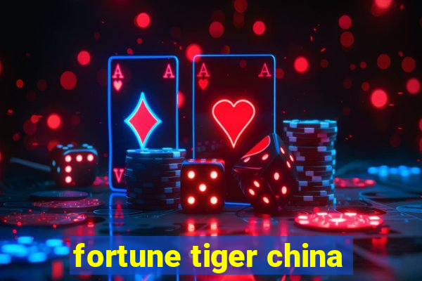 fortune tiger china