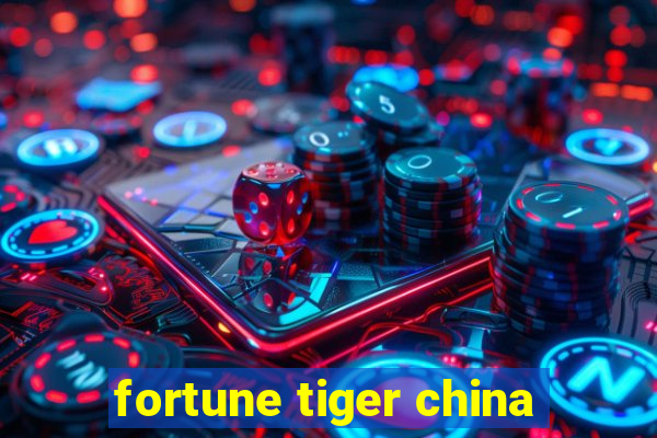 fortune tiger china