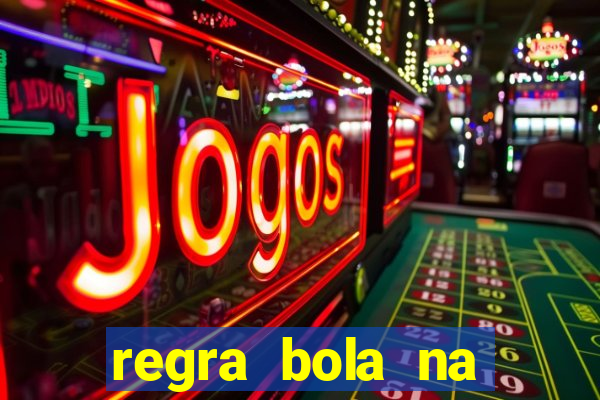 regra bola na trave betano