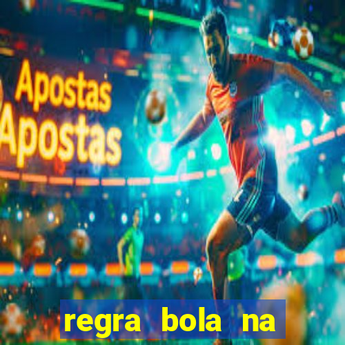 regra bola na trave betano