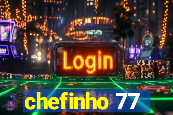 chefinho 77