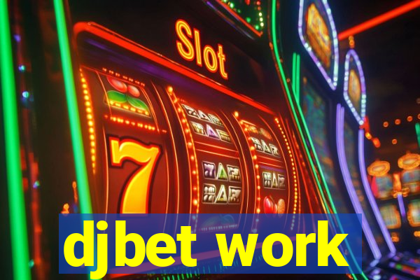 djbet work