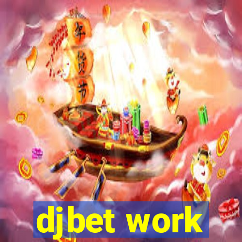 djbet work