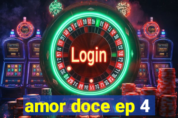 amor doce ep 4