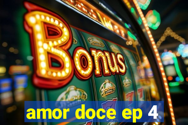 amor doce ep 4