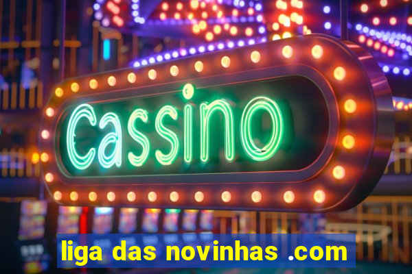 liga das novinhas .com