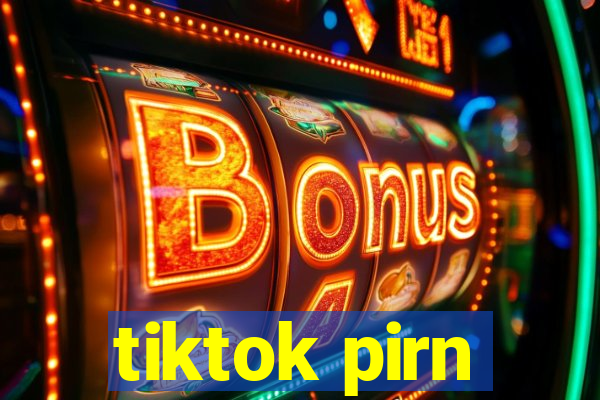 tiktok pirn