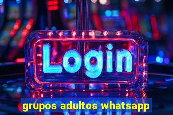 grupos adultos whatsapp