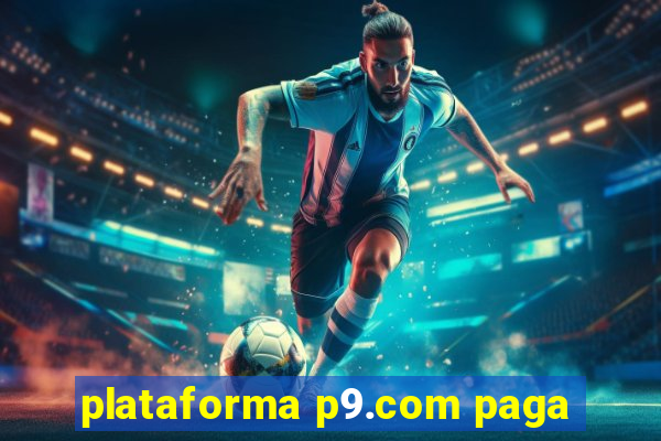 plataforma p9.com paga