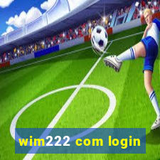 wim222 com login