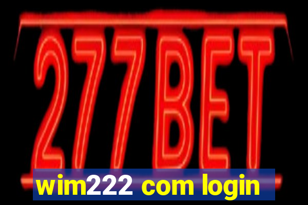 wim222 com login