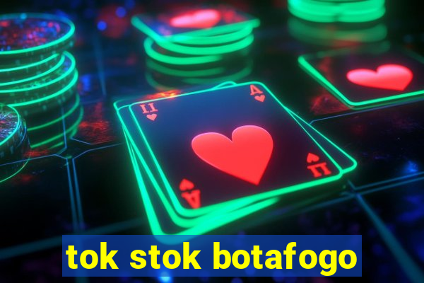 tok stok botafogo