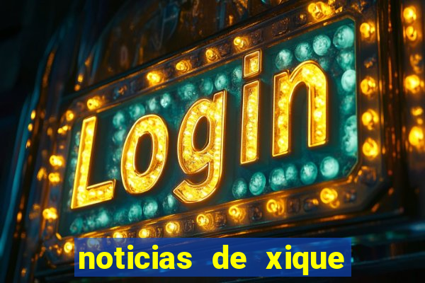 noticias de xique xique bahia