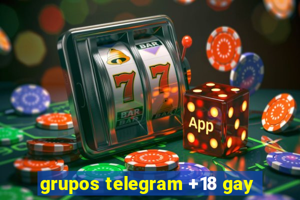 grupos telegram +18 gay