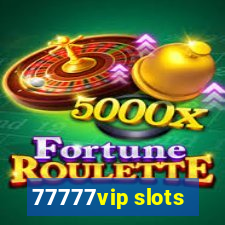 77777vip slots