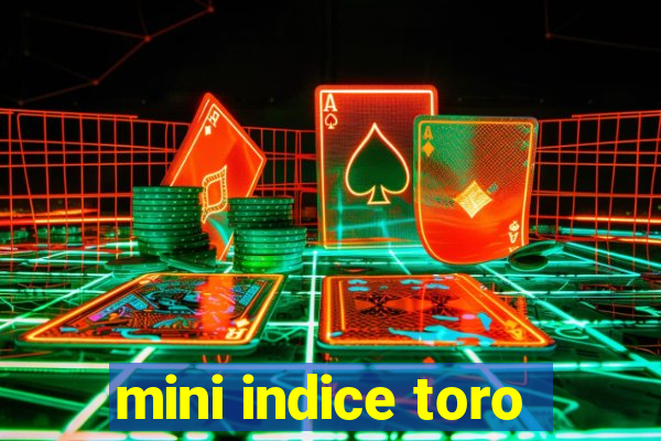 mini indice toro