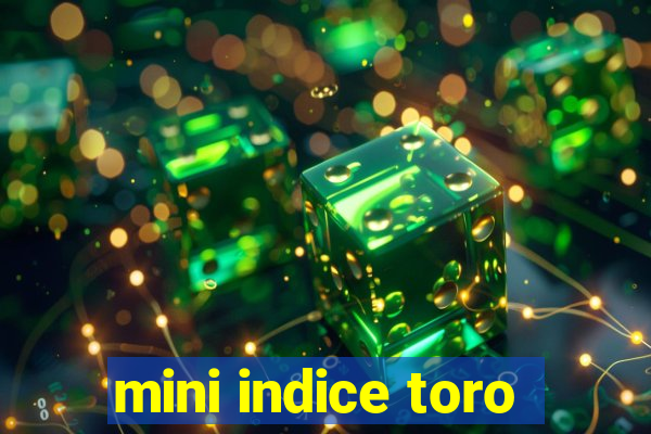 mini indice toro