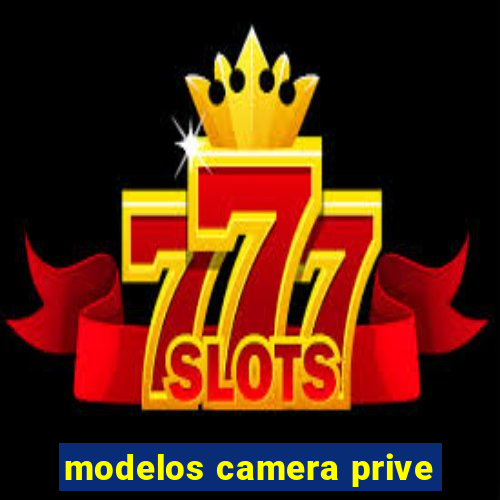 modelos camera prive