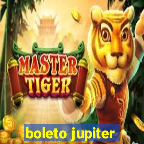 boleto jupiter