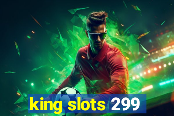 king slots 299