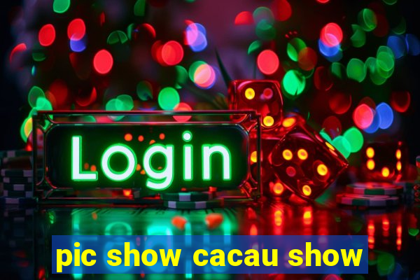 pic show cacau show