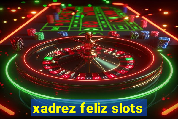 xadrez feliz slots