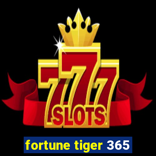 fortune tiger 365