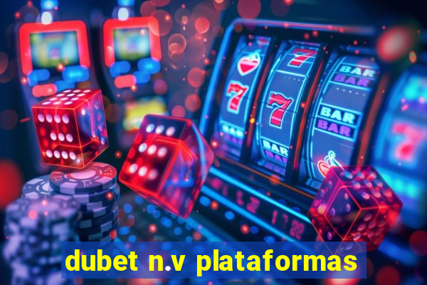 dubet n.v plataformas