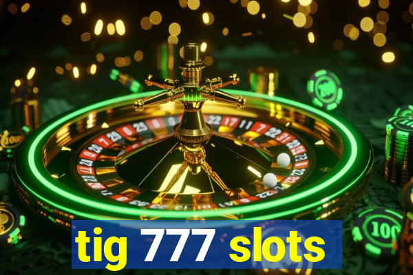 tig 777 slots